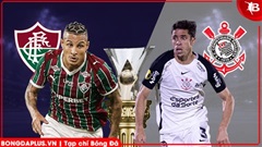 Nhận định bóng đá Fluminense vs Corinthians, 07h30 ngày 2/4: Đội bóng cựu sao MU mất vui